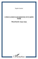 L'éducation saharienne d'un képi noir, Mauritanie 1933-1935