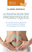 Le nouveau guide des probiotiques, Les aliments et les suppléments qui nourrissent le microbiote et vous soignent