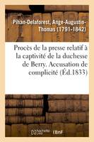 Procès de la presse relatif à la captivité de Madame, duchesse de Berry. Accusation de complicité, quant à la question de son patrimoine, en droit français. Faculté de droit de Paris. 11 août 1869