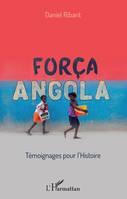 Força Angola, Témoignages pour l'histoire