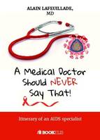 A Medical Doctor Should Never Say That..., Itinerary of an AIDS specialist