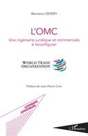 L'OMC, Une ingénierie juridique et commerciale à reconfigurer - World Trade Organization