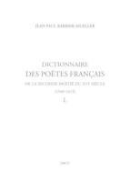 Dictionnaire des poètes français de la seconde moitié du XVIe siècle (1549-1615). Tome IV : L