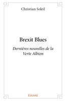 Brexit blues, Dernières nouvelles de la Verte Albion