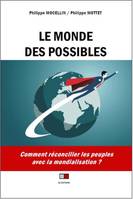 Le Monde des possibles, Comment réconcilier les peuples avec la mondialisation ?