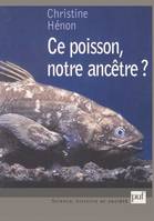 Ce poisson, notre ancêtre ?, enquête sur un faux chaînon manquant