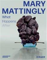 Mary Mattingly What Happens After /anglais