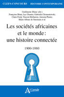 Les sociétés africaines et le monde : une histoire connectée, 1900-1980