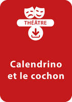 Calendrino et le cochon, Une pièce de théâtre à télécharger