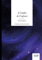 À l'ombre de l'enfance, Préface de Pierre Santini