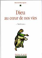 Dieu au cœur de nos vies. Lettres