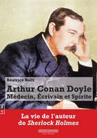 Arthur Conan Doyle, Médecin, écrivain et spirite