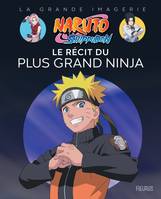 La grande imagerie Naruto Naruto Shippuden - Le récit du plus grand ninja