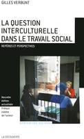 La question interculturelle dans le travail social, repères et perspectives