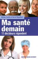 Ma santé demain / 11 décideurs répondent, 11 décideurs répondent