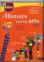 HISTOIRE PAR LES ARTS (L'), Volume 2, Des Temps modernes à la fin du XXe siècle