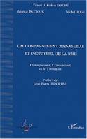 L'ACCOMPAGNEMENT MANAGÉRIAL ET INDUSTRIEL DE LA PME, L'entrepreneur, l'Universitaire et le Consultant