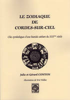 Le Zodiaque de Cordes-sur-Ciel, clés symboliques d'une bastide cathare du XIIIème siècle, clés symboliques d'une bastide cathare du XIIIème siècle