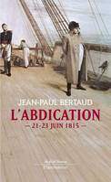 L'abdication, 21-23 juin 1815