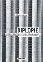 Diplopie. L'image photographique à l'ère des médias globalisés. Essai sur le 11 septembre 2001, l'image photographique à l'ère des médias globalisés