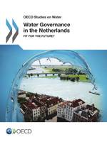 Water Governance in the Netherlands, Fit for the Future?