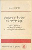Politique et histoire au Moyen âge, recueil d'articles sur l'histoire politique et l'historiographie médiévale, 1956-1981