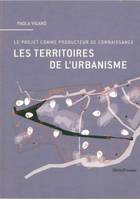 Les Territoires de l'Urbanisme, Le Projet Comme Producteur de Connaissan