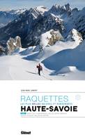 Randonnées à raquettes en Haute-Savoie T1, Gavot, Val d'Abondance, Vallée Verte, Brévon, Vallée d'Aulps, Vallée du Giffre