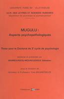 Mugulu : aspects psychopathologiques, Thèse pour le Doctorat de 3e cycle de psychologie