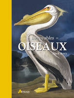 Incroyables oiseaux - 225 illustrations, 203 en couleurs