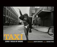 Joseph Rodriguez Taxi, Journey Through my Windows 1977-1987 /anglais
