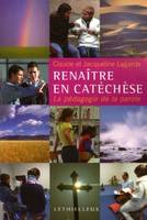 RENAITRE EN CATECHESE - LA PEDAGOGIE DE LA PAROLE, La pédagogie de la parole