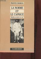 LA NORME ET LE CAPRICE REDECOUVERTES EN ART haskell francis, redécouvertes en art