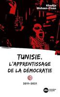 Tunisie, l'apprentissage de la démocratie, 2011-2021