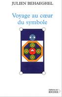 VOYAGE AU COEUR DU SYMBOLE - UN ITINERAIRE SYMBOLIQUE, Un itinéraire symbolique