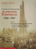 L'oeuvre du photographe Alphonse Terpereau, 1839-1897, Aux origines de la photographie d'architecture en gironde et dans le midi de la france