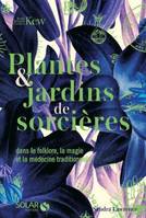 Plantes & jardins de sorcières, Dans le folklore, la magie et la médecine traditionnelle