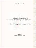 L'institutionnalisation du pouvoir politique au Kamerun