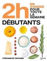 En 2h je cuisine pour toute la semaine - spécial débutant, Spécial grands débutants