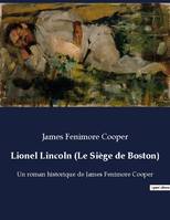 Lionel Lincoln (Le Siège de Boston), Un roman historique de James Fenimore Cooper