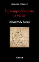 Le temps découvre la vérité, Actualité du Bernin