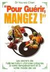 Pour guérir, mangez !, les secrets de l'alimentation chinoise adaptés à votre tempérament et à votre mode de vie