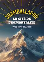 Shamballapur, La Cité de l'Immortalité