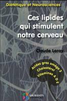 Ces lipides qui stimulent notre cerveau / diététique et neurosciences : acides gras oméga 3, cholest