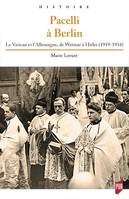 Pacelli à Berlin, Le Vatican et l'Allemagne, de Weimar à Hitler (1919-1934). Préface de Fabrice Bouthillon