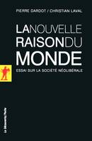 La nouvelle raison du monde, essai sur la société néolibérale