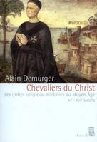 Chevaliers du Christ. Les ordres religieux-militaires au Moyen Age (XIe-XVIe siècle), les ordres religieux militaires au Moyen âge