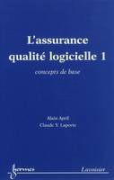 1, L'assurance qualité logicielle 1 : concepts de base, concepts de base