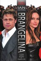 BRANGELINA La Vraie Histoire de Brad Pitt et Angelina Jolie, la véritable histoire de Brad Pitt et Angelina Jolie