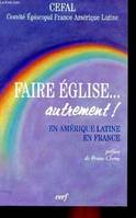 Faire Église... autrement !, en Amérique latine et en France